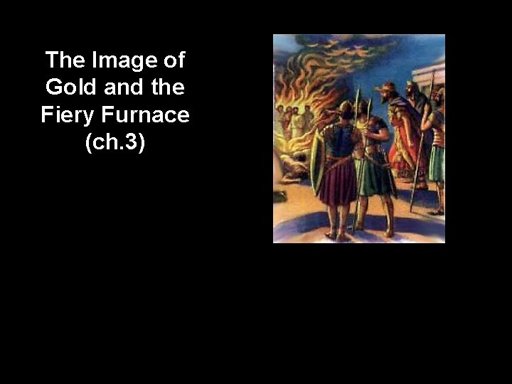 The Image of Gold and the Fiery Furnace (ch. 3) 