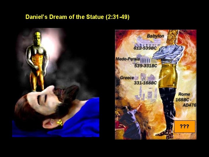 Daniel’s Dream of the Statue (2: 31 -49) ? ? ? 