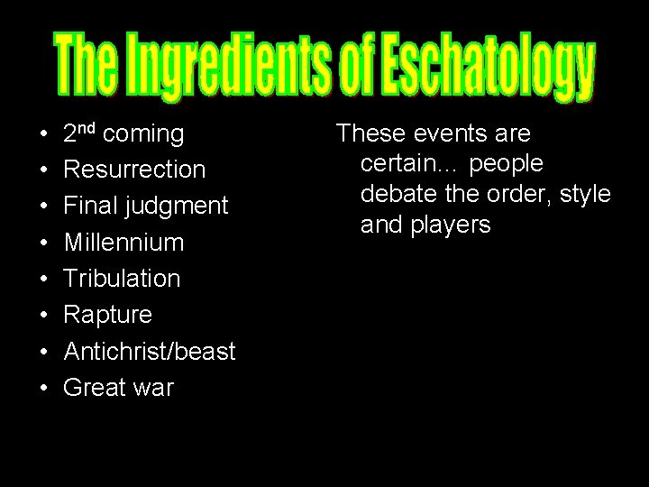  • • 2 nd coming Resurrection Final judgment Millennium Tribulation Rapture Antichrist/beast Great