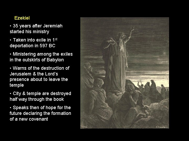 Ezekiel • 35 years after Jeremiah started his ministry • Taken into exile in