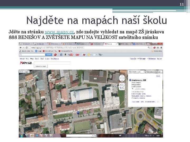 11 Najděte na mapách naší školu Jděte na stránku www. mapy. cz, zde zadejte