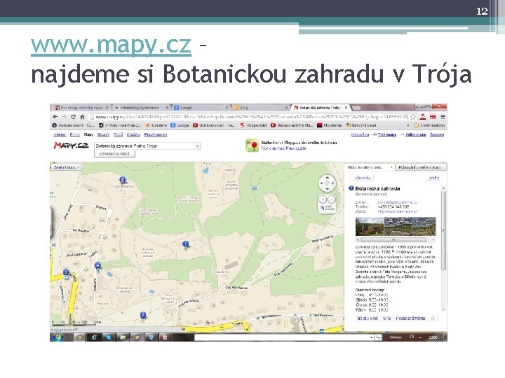 12 www. mapy. cz – najdeme si Botanickou zahradu v Trója 