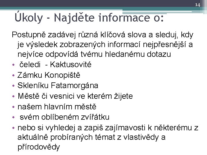 14 Úkoly - Najděte informace o: Postupně zadávej různá klíčová slova a sleduj, kdy