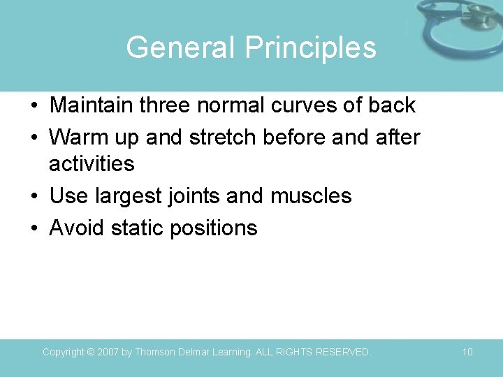 General Principles • Maintain three normal curves of back • Warm up and stretch