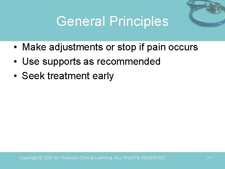 General Principles • Make adjustments or stop if pain occurs • Use supports as