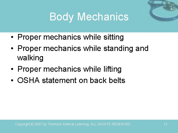 Body Mechanics • Proper mechanics while sitting • Proper mechanics while standing and walking