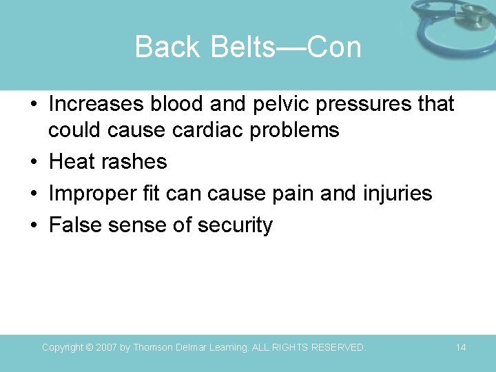 Back Belts—Con • Increases blood and pelvic pressures that could cause cardiac problems •