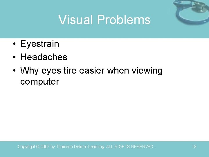 Visual Problems • Eyestrain • Headaches • Why eyes tire easier when viewing computer