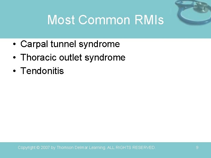 Most Common RMIs • Carpal tunnel syndrome • Thoracic outlet syndrome • Tendonitis Copyright