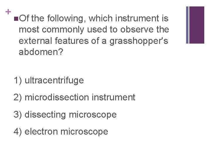 + n. Of the following, which instrument is most commonly used to observe the
