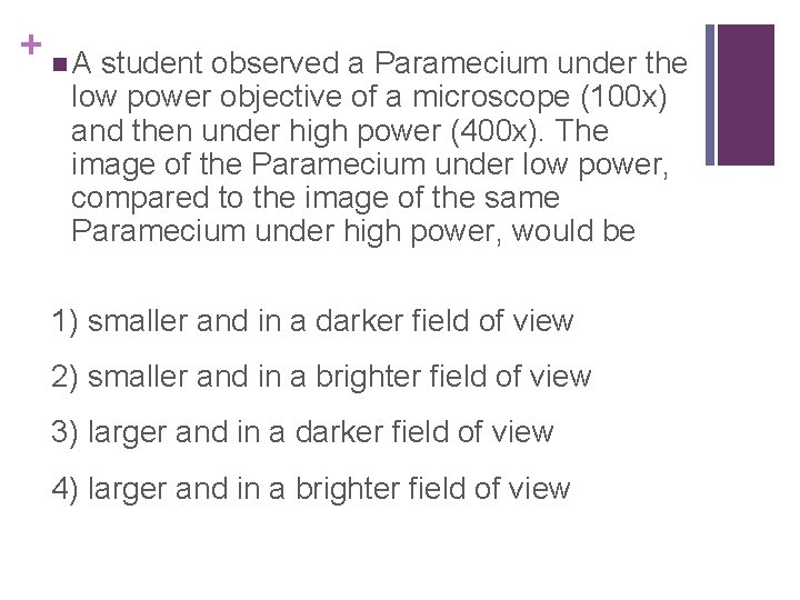 + n A student observed a Paramecium under the low power objective of a