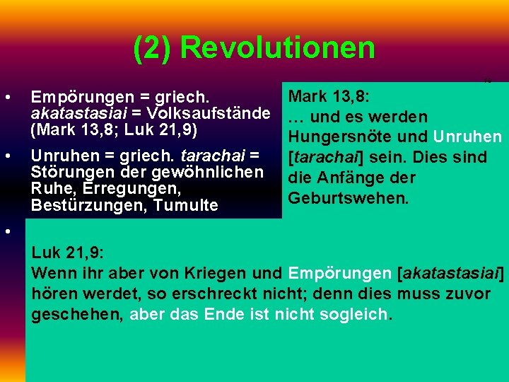 (2) Revolutionen FB • • • Mark 13, 8: Empörungen = griech. akatastasiai =