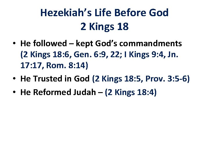 Hezekiah’s Life Before God 2 Kings 18 • He followed – kept God’s commandments