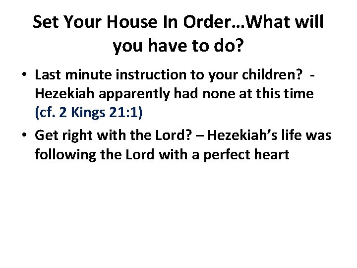 Set Your House In Order…What will you have to do? • Last minute instruction