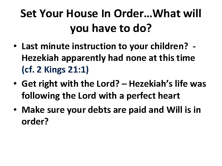Set Your House In Order…What will you have to do? • Last minute instruction
