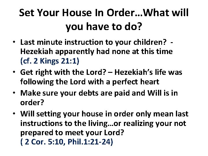 Set Your House In Order…What will you have to do? • Last minute instruction