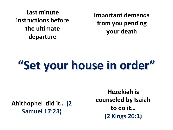 Last minute instructions before the ultimate departure Important demands from you pending your death