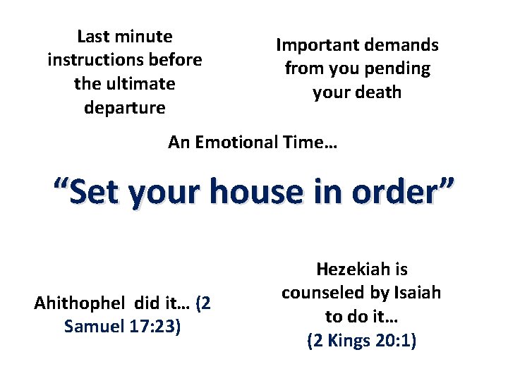 Last minute instructions before the ultimate departure Important demands from you pending your death