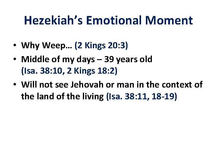 Hezekiah’s Emotional Moment • Why Weep… (2 Kings 20: 3) • Middle of my