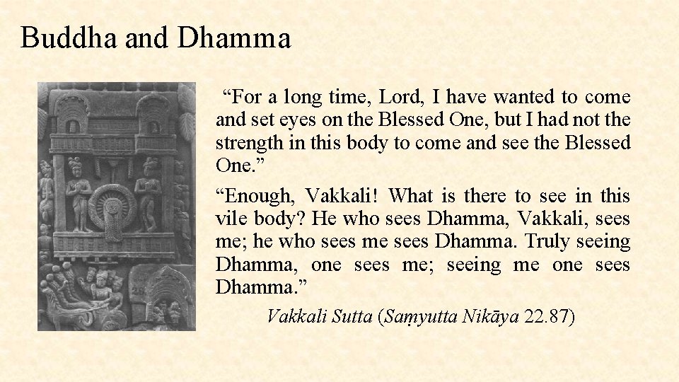 Buddha and Dhamma “For a long time, Lord, I have wanted to come and