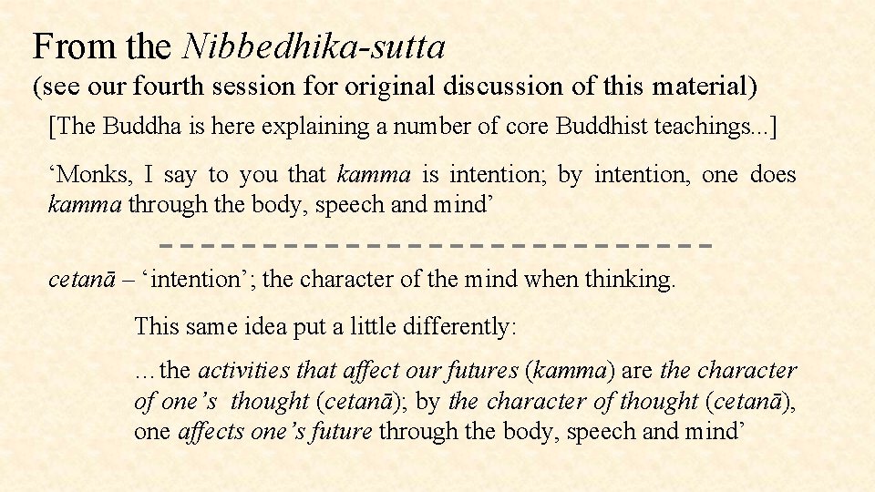 From the Nibbedhika-sutta (see our fourth session for original discussion of this material) [The