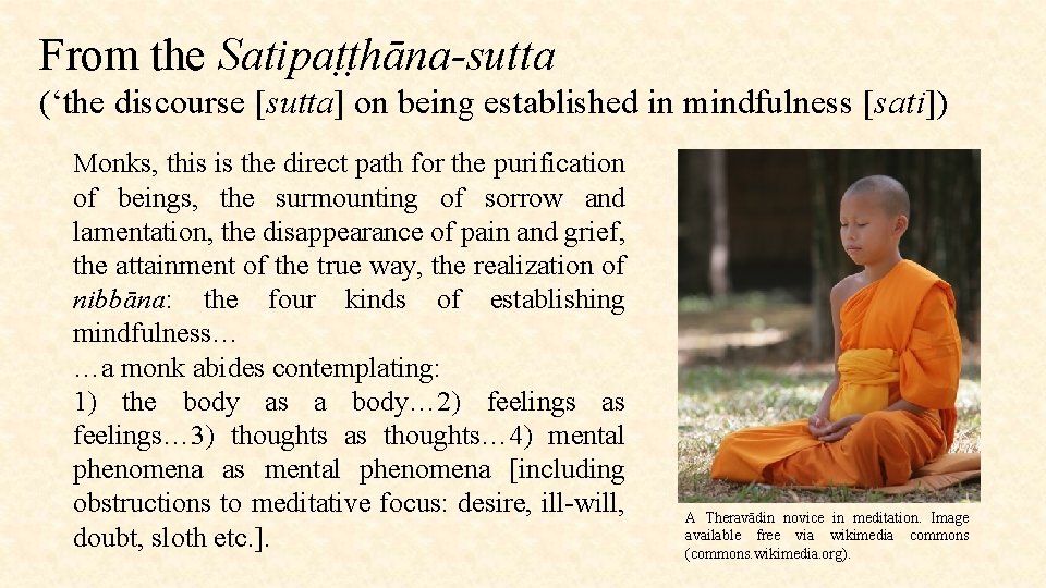 From the Satipaṭṭhāna-sutta (‘the discourse [sutta] on being established in mindfulness [sati]) Monks, this