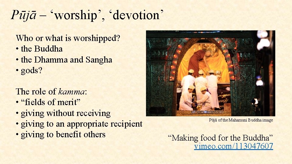 Pūjā – ‘worship’, ‘devotion’ Who or what is worshipped? • the Buddha • the