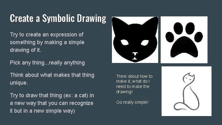 Create a Symbolic Drawing Try to create an expression of something by making a