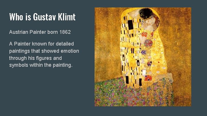 Who is Gustav Klimt Austrian Painter born 1862 A Painter known for detailed paintings