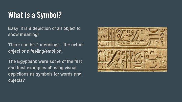 What is a Symbol? Easy, it is a depiction of an object to show