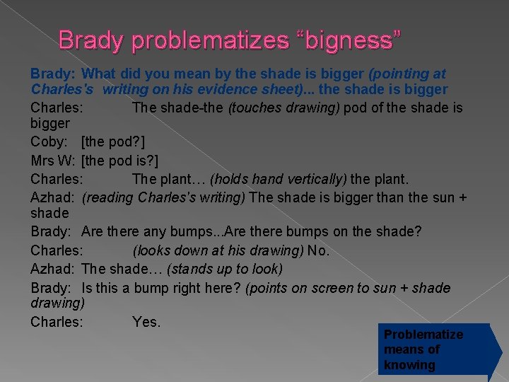 Brady problematizes “bigness” Brady: What did you mean by the shade is bigger (pointing