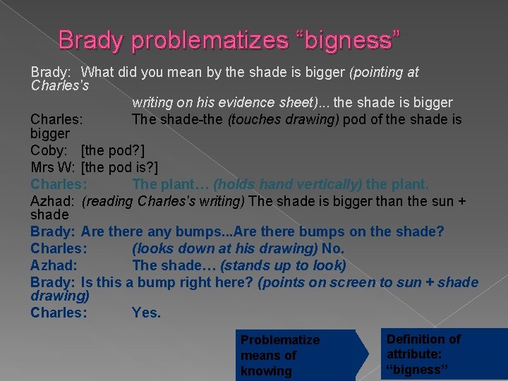 Brady problematizes “bigness” Brady: What did you mean by the shade is bigger (pointing