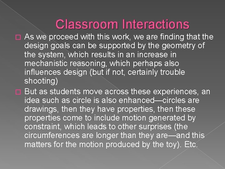 Classroom Interactions As we proceed with this work, we are finding that the design