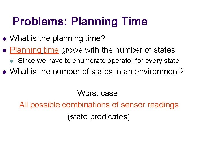 Problems: Planning Time l l What is the planning time? Planning time grows with Problems: Planning Time l l What is the planning time? Planning time grows with