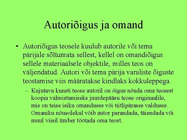 Autoriõigus ja omand • Autoriõigus teosele kuulub autorile või tema pärijale sõltumata sellest, kellel