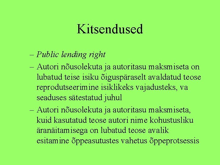 Kitsendused – Public lending right – Autori nõusolekuta ja autoritasu maksmiseta on lubatud teise