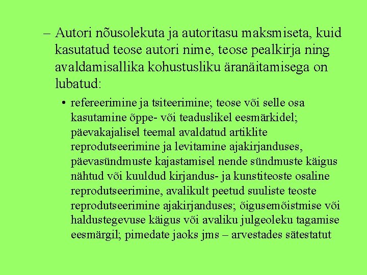 – Autori nõusolekuta ja autoritasu maksmiseta, kuid kasutatud teose autori nime, teose pealkirja ning