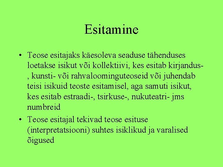 Esitamine • Teose esitajaks käesoleva seaduse tähenduses loetakse isikut või kollektiivi, kes esitab kirjandus,