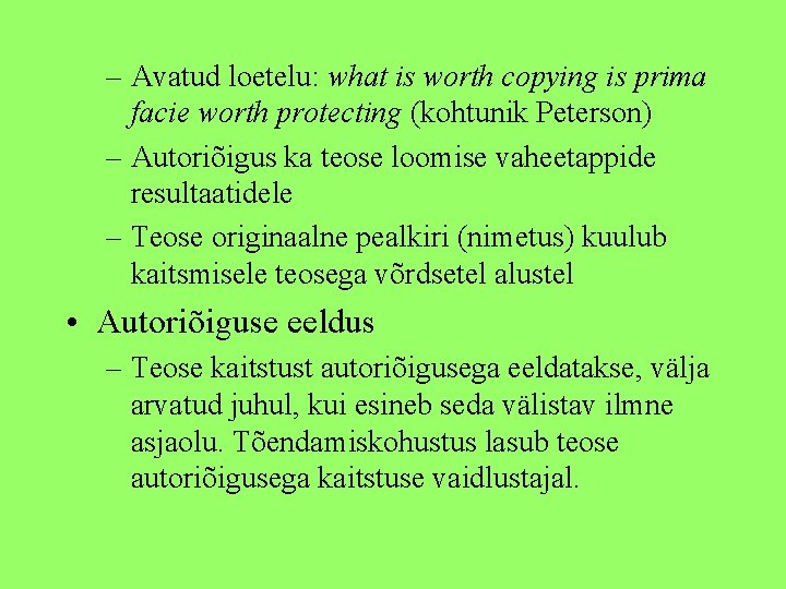 – Avatud loetelu: what is worth copying is prima facie worth protecting (kohtunik Peterson)