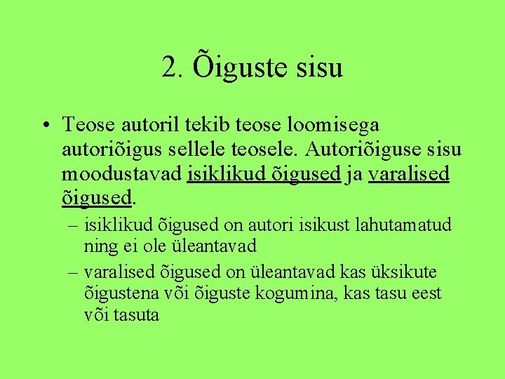 2. Õiguste sisu • Teose autoril tekib teose loomisega autoriõigus sellele teosele. Autoriõiguse sisu