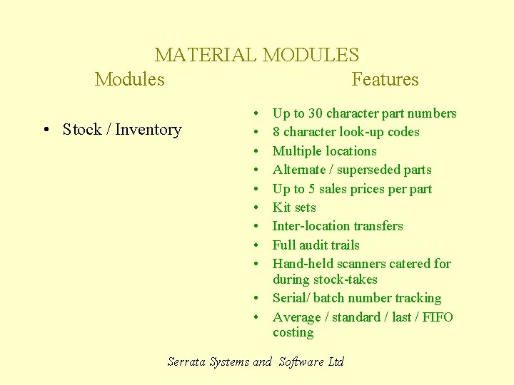 MATERIAL MODULES Modules Features • Stock / Inventory Waiting time • • • Up