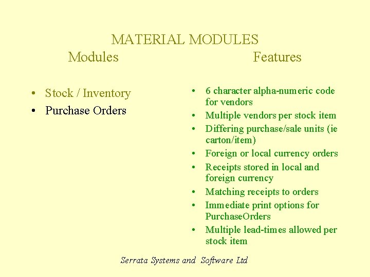 MATERIAL MODULES Modules Features • Stock / Inventory • Purchase Orders Waiting time •