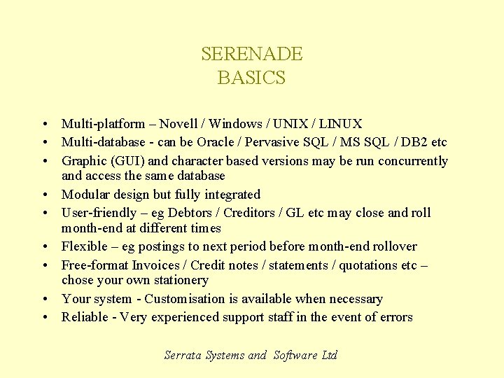 SERENADE BASICS • Multi-platform – Novell / Windows / UNIX / LINUX • Multi-database