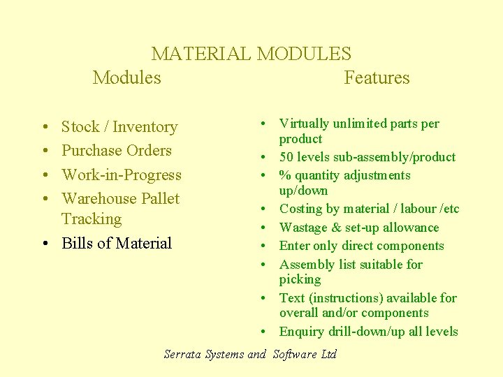 MATERIAL MODULES Modules Features • • Stock / Inventory Purchase Orders Work-in-Progress Warehouse Pallet