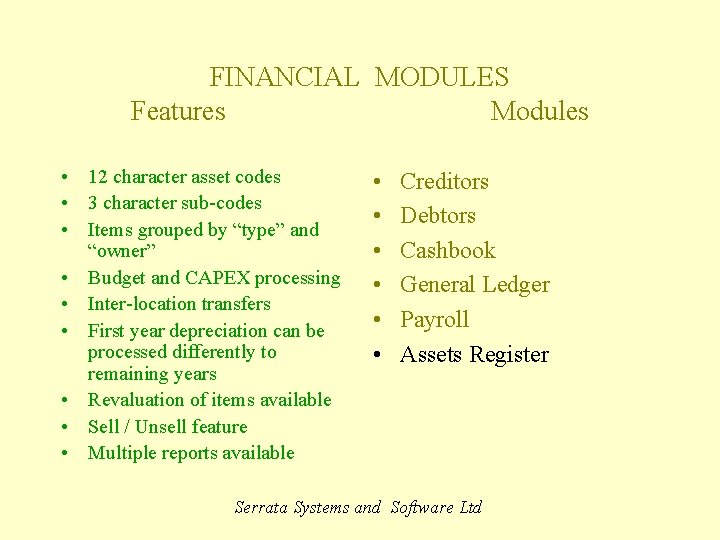 FINANCIAL MODULES Features Modules • 12 character asset codes • 3 character sub-codes •