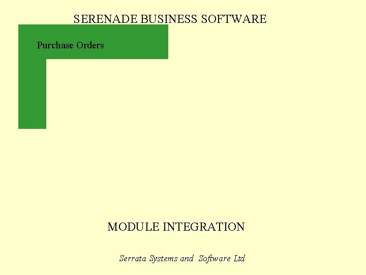 SERENADE BUSINESS SOFTWARE Purchase Orders MODULE INTEGRATION Serrata Systems and Software Ltd 