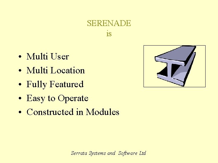 SERENADE is • • • Multi User Multi Location Fully Featured Easy to Operate