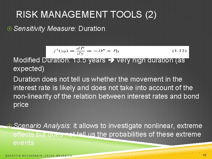 RISK MANAGEMENT TOOLS (2) Sensitivity Measure: Duration Modified Duration: 13. 5 years very high