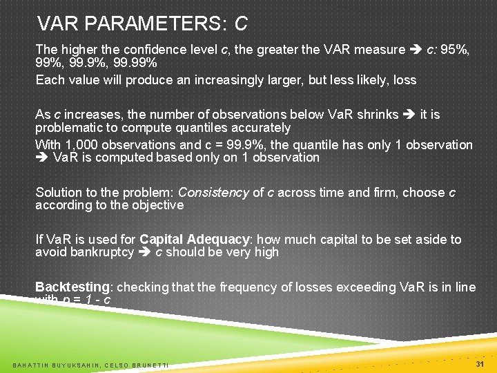 VAR PARAMETERS: C The higher the confidence level c, the greater the VAR measure