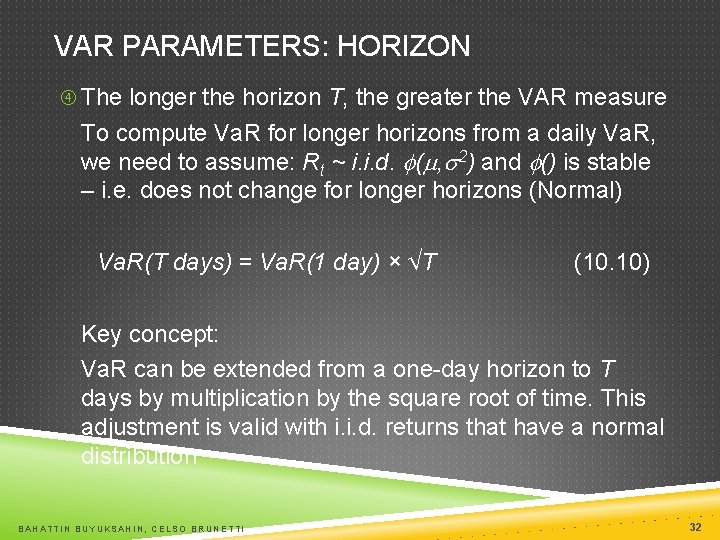 VAR PARAMETERS: HORIZON The longer the horizon T, the greater the VAR measure To